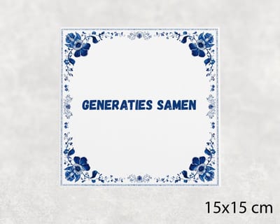 Spreuk tegel 15x15 cm Generaties samen