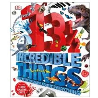 131/2 Incredible Things You Need To Know About Everything - DK