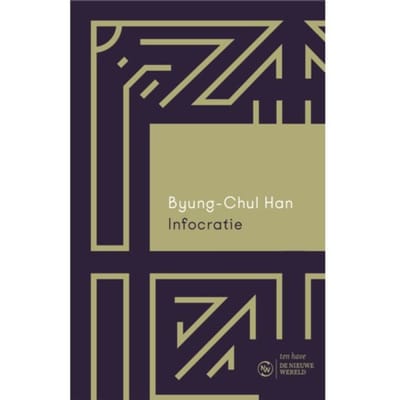 Infocratie - De Nieuwe Wereld - Byung-Chul Han