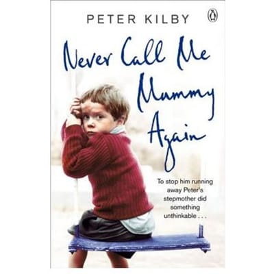 Never Call Me Mummy Again - Peter Kilby