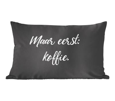 Sierkussens - Kussentjes Woonkamer - 60x40 cm - Spreuken - Quotes - Koffie - Maar eerst: koffie