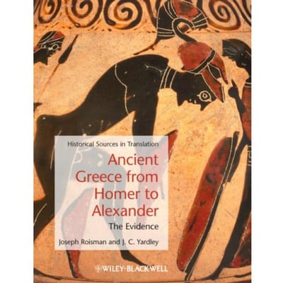 Ancient Greece From Homer To Alexander - Joseph Roisman