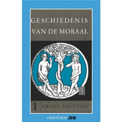 Geschiedenis Van De Moraal / 1 - Vantoen.Nu - C. Brinton