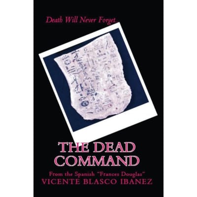 The Dead Command - Vicente Blasco Ibanez