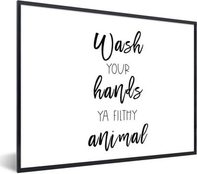 Fotolijst incl. Poster - Spreuken - Quotes - Wash your hands ya filthy animal - Wassen - 40x30 cm - Posterlijst