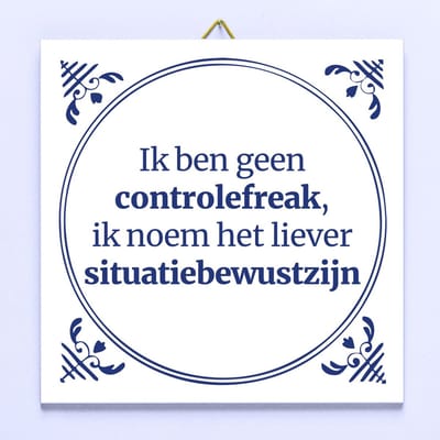 Tegeltje Ik ben geen controlefreak van Ditverzinjeniet