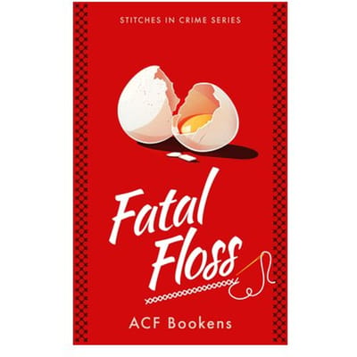 Fatal Floss - Stitches In Crime - ACF Bookens