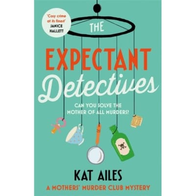 The Expectant Detectives - A Mothers' Murder Club Mystery - Kat Ailes
