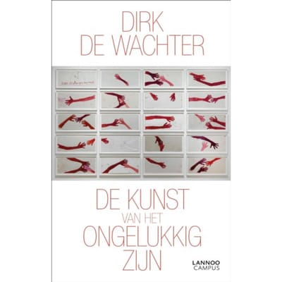 De Kunst Van Het Ongelukkig Zijn - Dirk De Wachter
