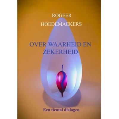 Over Waarheid En Zekerheid - Rogeer Hoedemaekers