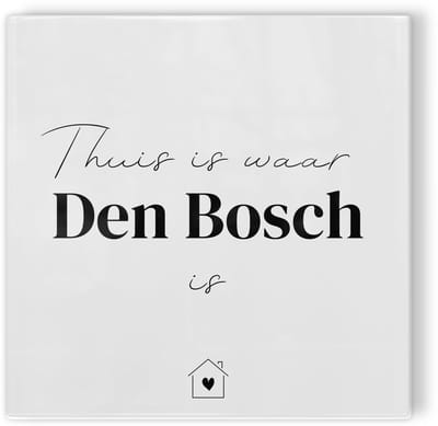 Tegeltje Thuis is waar Den Bosch is - wit zwart - tegeltje stad - tegeltje met tekst