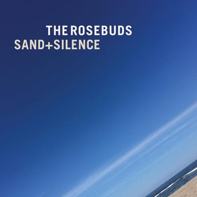 The Rosebuds - Sand + Silence (CD)
