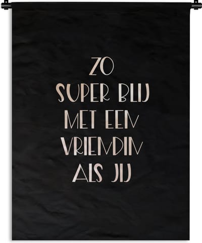 Wandkleed - Wanddoek - Vriendinnen - Vriendschap - Quotes - Zo super blij met een vriendin als jij - Spreuken - 90x120 cm - Wandtapijt