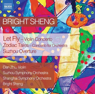 Dan Zhu, Suzhou Symphony Orchestra, Shanghai Symphony Orchestra, Bright Sheng - Sheng: Let Fly - Zodiac Tales - Suzhou Overture (CD)