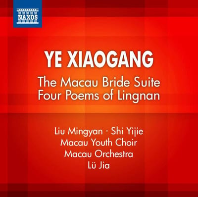 Macau Youth Choir, Macau Orchestra, Lü Jia - The Macau Bride (Ballet Suite) | Four Poems Of Lingnan (CD)