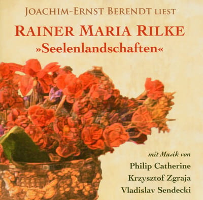 Joachim-Ernst Berendt - Liest Rainer Maria Rilke. Seelenlan (CD)