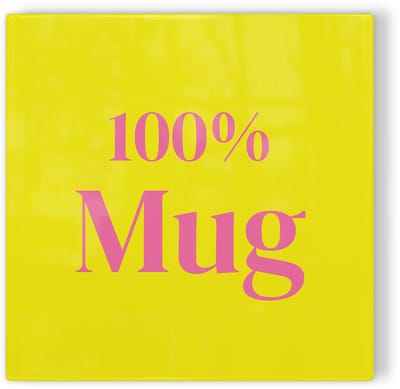 Tegeltje 100% mug - geel roze - tegeltje humor - tegeltje met tekst