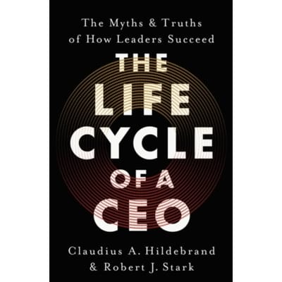 The Life Cycle Of A Ceo - Claudius A. Hildebrand