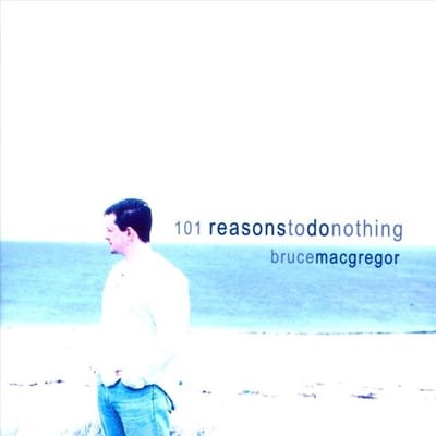 Bruce Macgregor - 101 Reasons To Do Nothing (CD)