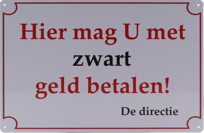Wandbord – Met zwart geld betalen - Vintage - Retro -  Wanddecoratie – Reclame bord – Restaurant – Kroeg - Bar – Cafe - Horeca – Metal Sign – 20x30cm