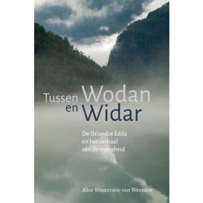 Tussen Wodan En Widar - Alice Woutersen-van Weerden