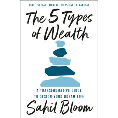 The 5 Types Of Wealth - Sahil Bloom
