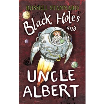 Black Holes And Uncle Albert - Prof Exors of Russell Stannard