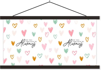 Posterhanger incl. Poster 60x30 cm - Schoolplaat - You will forever be my always - Voor altijd - Quotes - Spreuken - Liefde - Textielposter - Zwarte latten