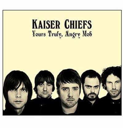 Yours Truly, Angry Mob - Kaiser Chiefs