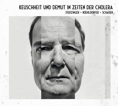 Stefan Sterzinger, Franz Schaden, Edi Köhldorfer - Keuschheit Und Demut In Zeiten Der Cholera (CD)
