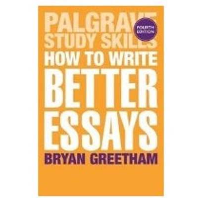 How To Write Better Essays - Bryan Greetham