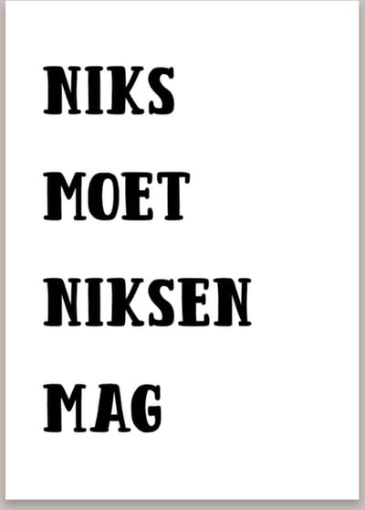 Woonkaart Niks moet niksen mag - Decoratiekaart voor in huis - Kaart A6 zwart/wit