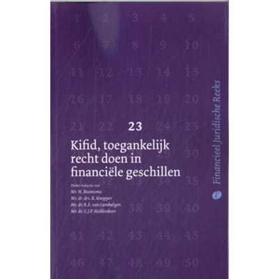 Kifid, Toegankelijk Recht Doen In Financiële Geschillen - Financieel Juridische Reeks - R.A. Blom