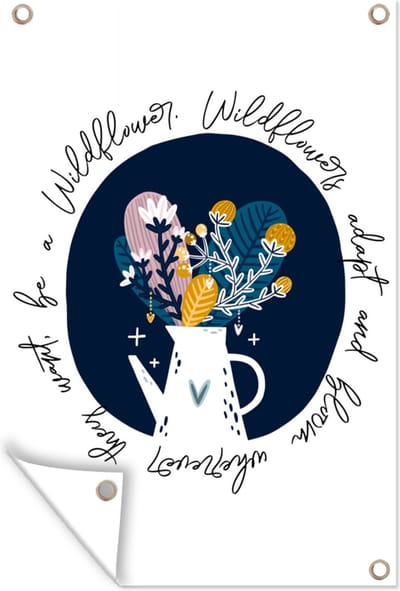 Muurdecoratie Spreuken - Quotes - Wildflowers adapt and bloom wherever they want, be a Wildflower - 120x180 cm - Tuinposter - Tuindoek