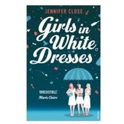 Girls In White Dresses - Jennifer Close
