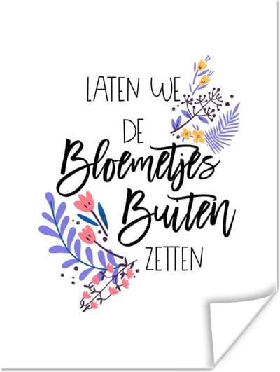 Poster Spreuken - Quotes - Laten we de bloemetjes buiten zetten - 120x160 cm XXL