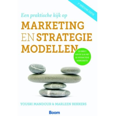 Een Praktische Kijk Op Marketing- En Strategiemodellen - Marleen Bekkers