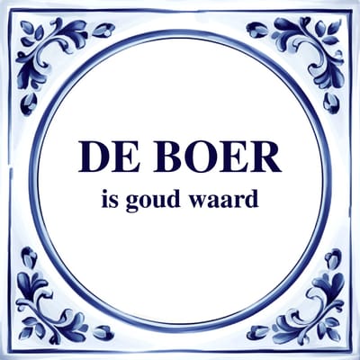 Spreuk Tegel - De Boer is Goud Waard - Tegeltjeswijsheid - Kado