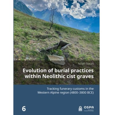 Evolution Of Burial Practices Within Neolithic Cist Graves - Open Series In Prehistoric - Noah Steuri