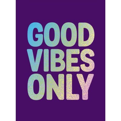 Good Vibes Only