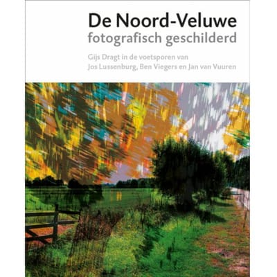 De Noord-Veluwe Fotografisch Geschilderd - Mischa Andriessen