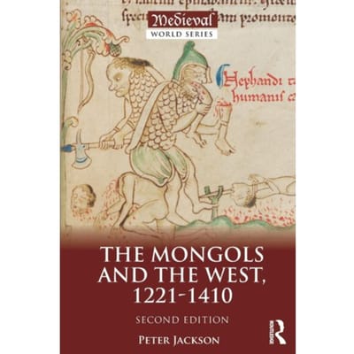 The Mongols And The West - Peter Jackson