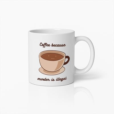 330ml Grappige Koffiemok – "Koffie Omdat Moord Illegaal Is" – Humoristisch Cadeau voor Koffieliefhebbers