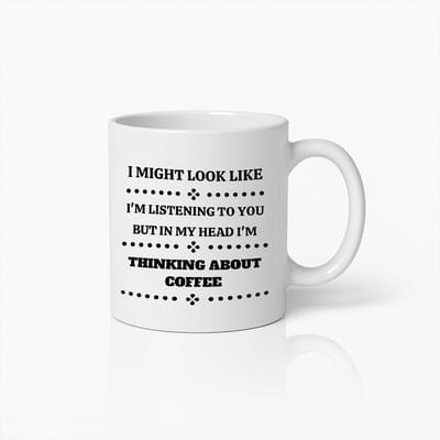 Grappige Koffiemok met Tekst - "Ik Lijk Misschien Naar Je Te Luisteren Maar In Mijn Hoofd Denk Ik Aan Koffie" - Perfect Cadeau voor Koffieliefhebbers
