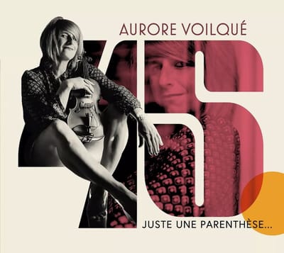Aurore Voilqué - 45: Juste Une Parenthèse... (CD)