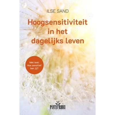 Hoogsensitiviteit In Het Dagelijks Leven - Ilse Sand
