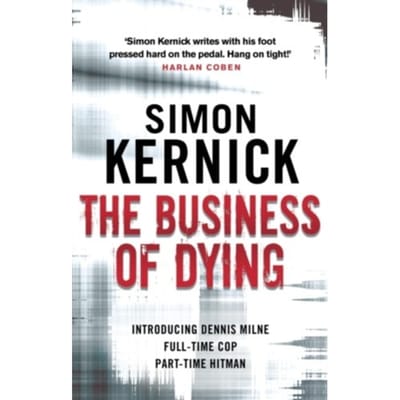 The Business Of Dying - Dennis Milne - Simon Kernick