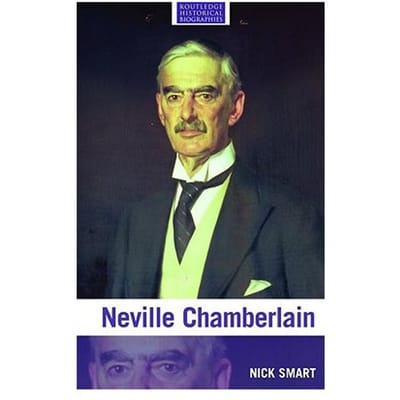 Neville Chamberlain - Smart, Nick (University of Plymo