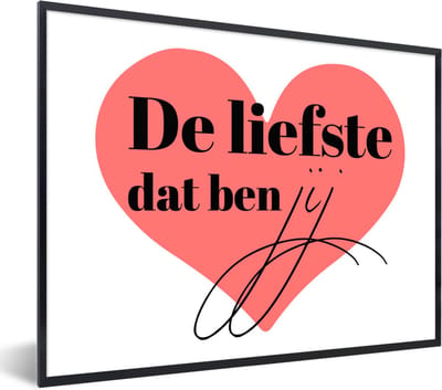 Fotolijst incl. Poster - Quotes - Spreuken - Vriendje - Vriendin - De liefste dat ben jij - 40x30 cm - Posterlijst