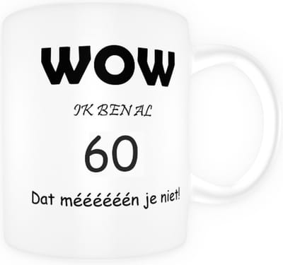 Mok beker met tekst Wow ik al 60. Dat meen je niet. Verjaardag cadeau. 300 ml.